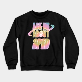 Ask Me About SPED Crewneck Sweatshirt